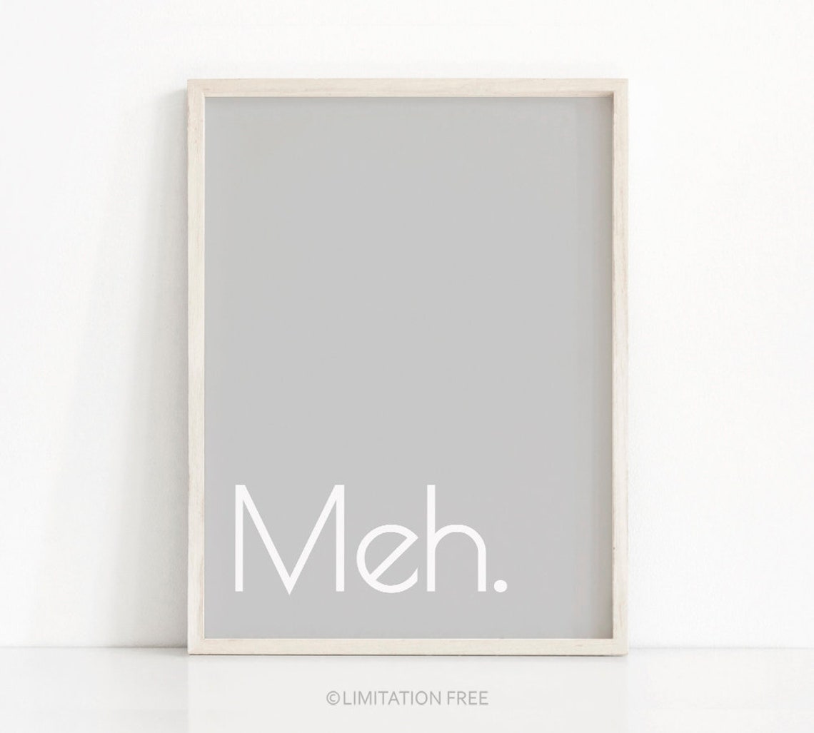 Minimalist Gray Meh Funny Typography Quote Poster Modern Home Decor