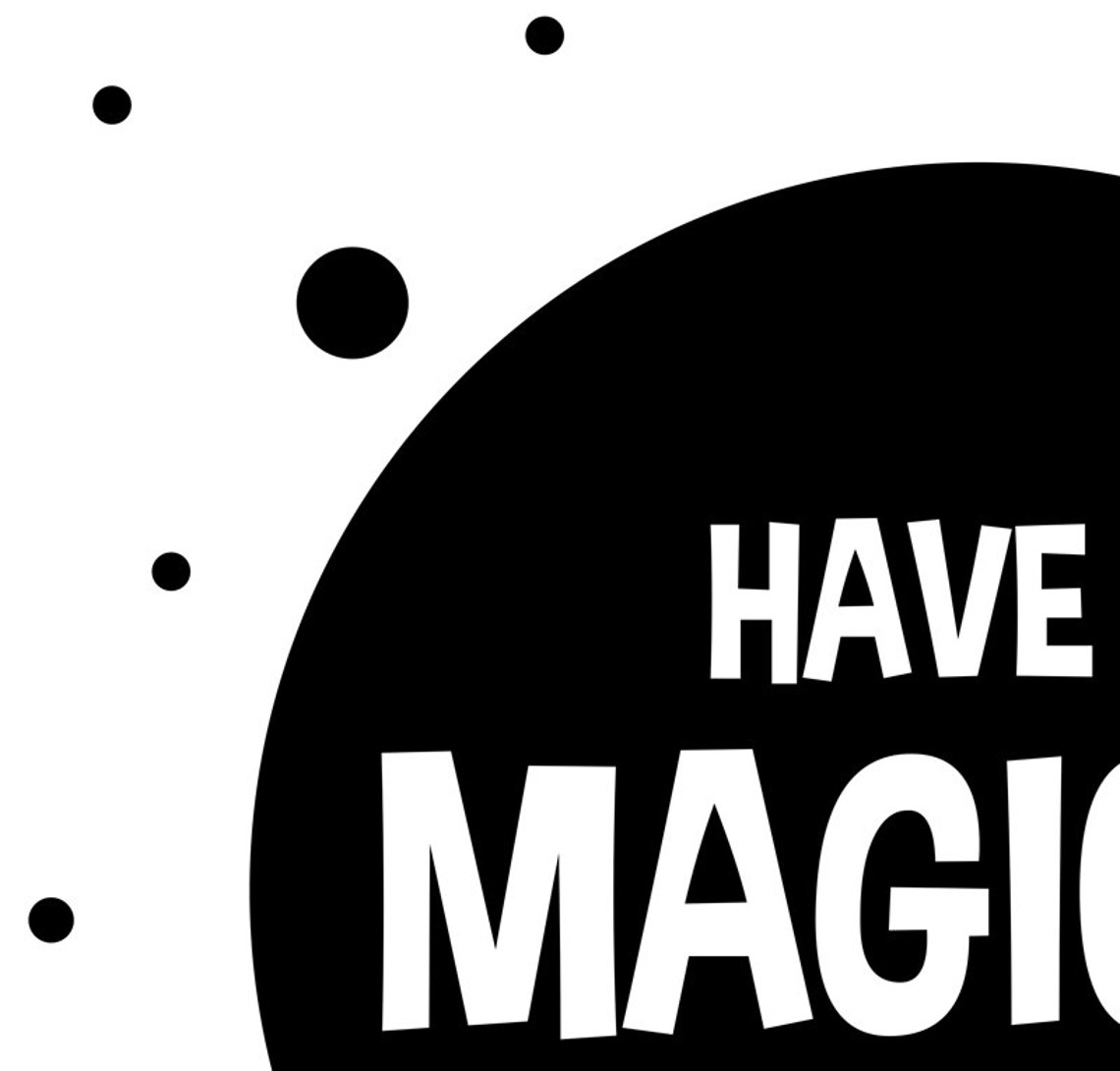 Have A Magical Day Monochrome Nursery Print Black White Wall Art - Image 3