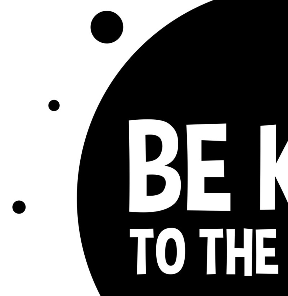 Be Kind To The World Monochrome Nursery Quote Print Black Wall Art - Image 4