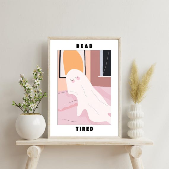 Dead Tired Poster Laying In Bed Wall Art Cute Spooky Quote Halloween Bedroom Decor