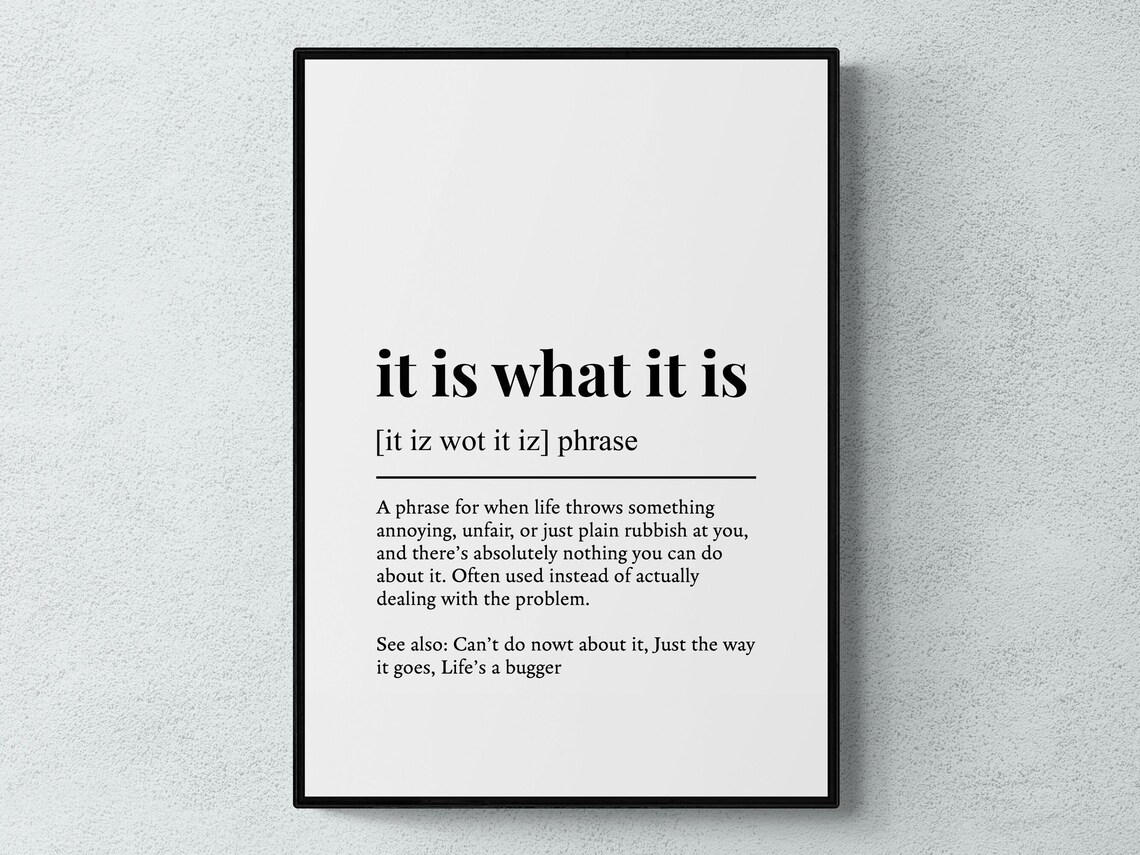 It Is What It Is Funny British Phrase Art Print