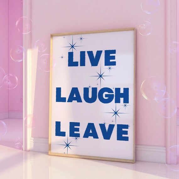 Live Laugh Leave Blue Bold Typography Sassy Funny Quote Poster