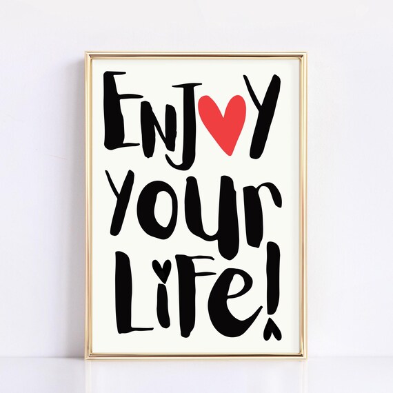 Enjoy Your Life Print Uplifting Quote Wall Art Inspirational Wall Art Cute Typography Print Motivational Wall Art Affirmation Poster