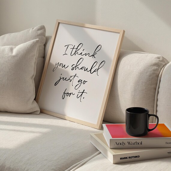 I Think You Should Just Go For It Script Motivational Poster