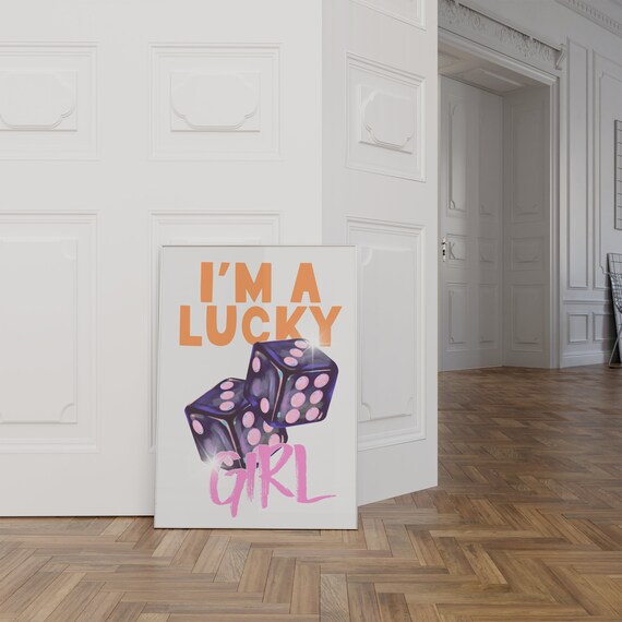 I Am A Lucky Girl Orange Pink Text With Black Dice Quote Poster