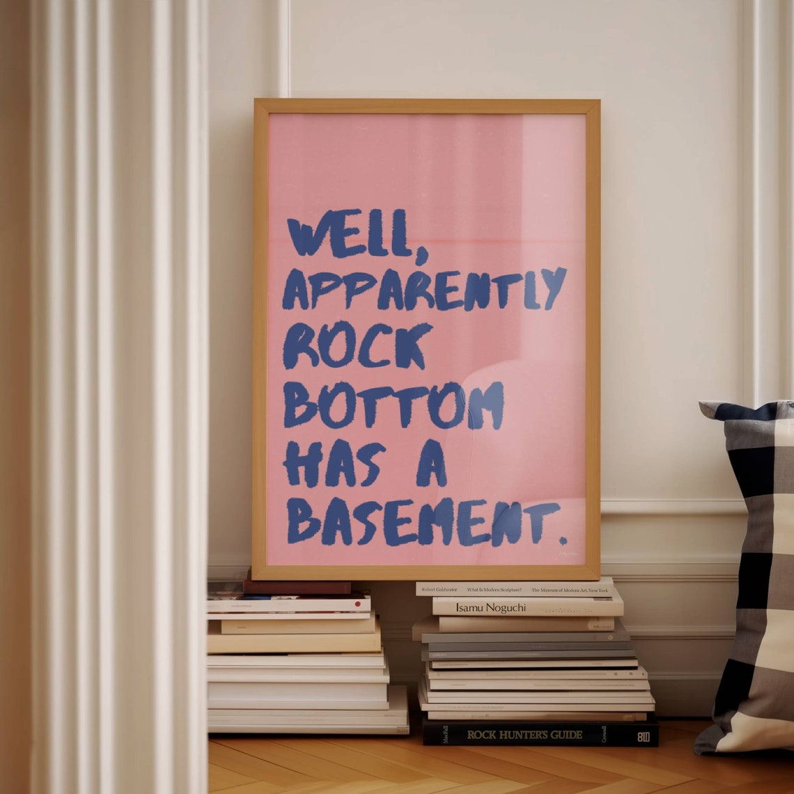 Well Apparently Rock Bottom Has a Basement Funny Quote Poster
