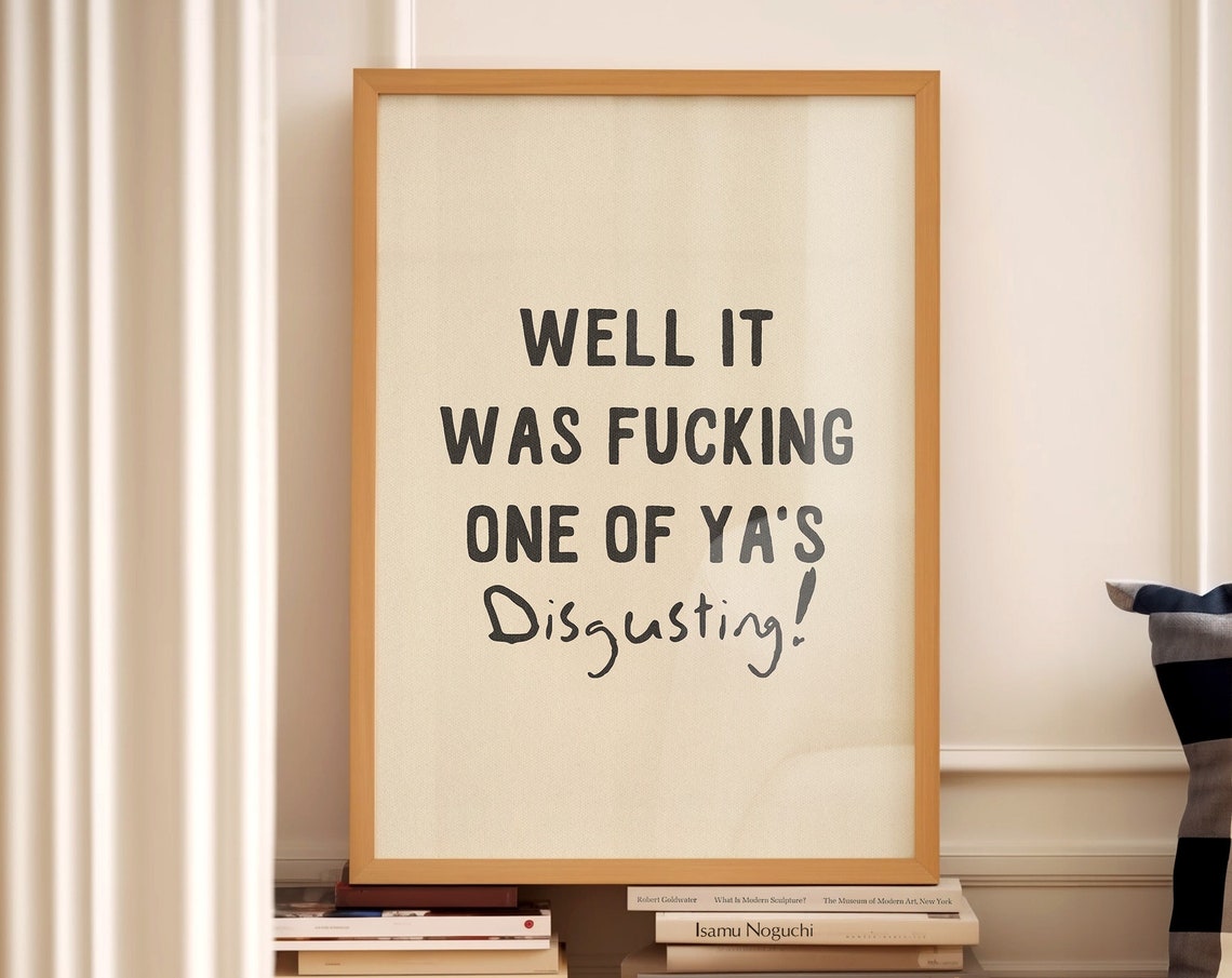 Well It Was Fucking One Of Yas Funny Quote Print Hallway Wall Art Rude Quote Bathroom Prints Toilet Humour Funny Gift