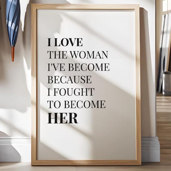 I Love The Woman I’ve Become Empowerment Art Print
