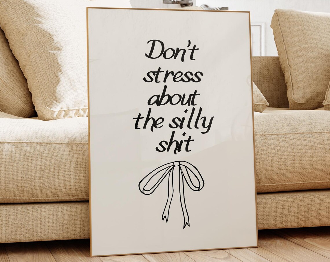 Don't Stress About The Silly Shit Black Script Bow Quote Poster