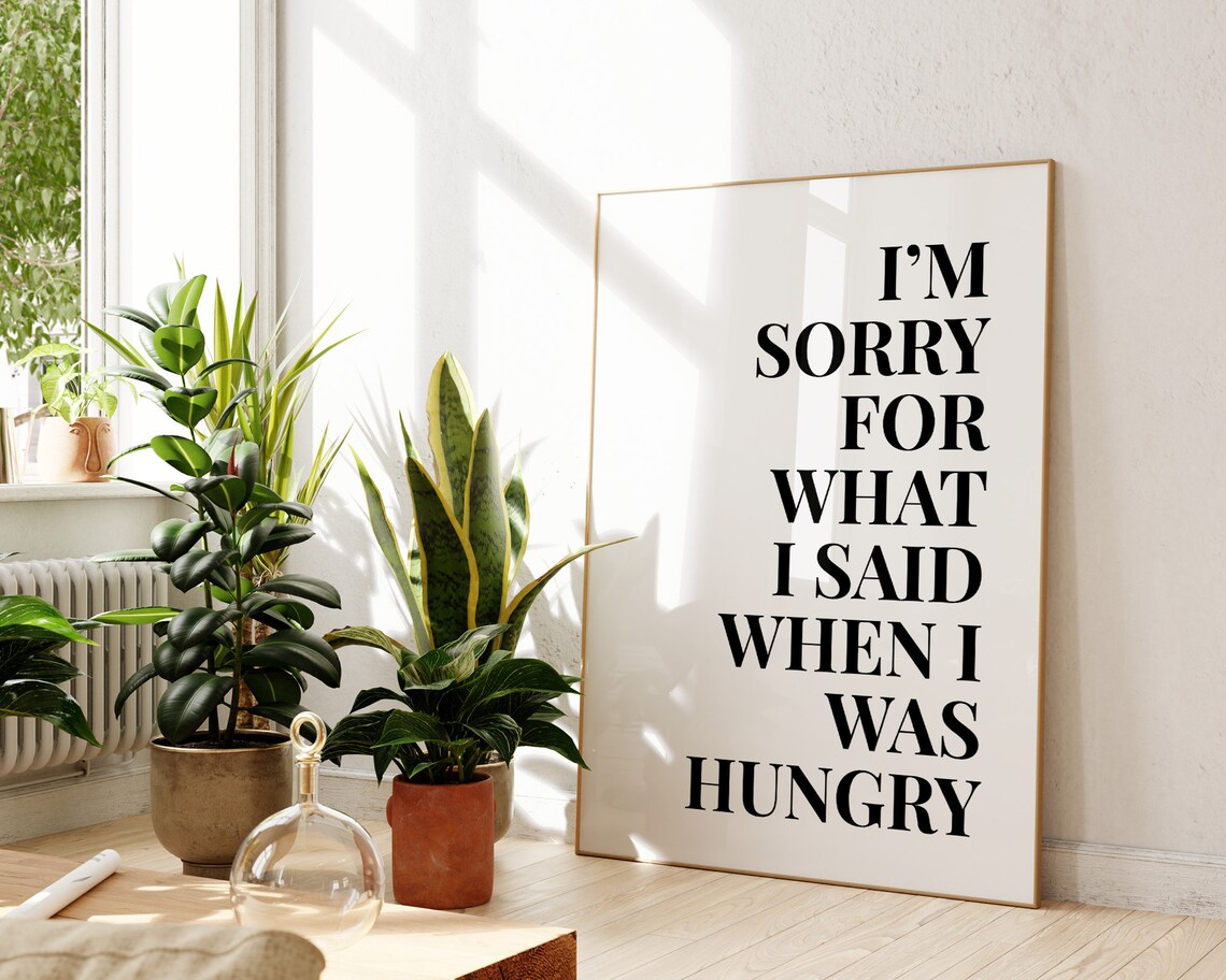 Sorry For What I Said When Hungry Funny Kitchen Quote Poster