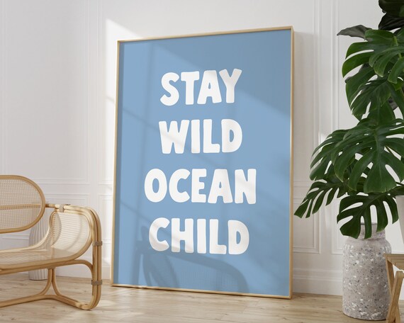 Stay Wild Ocean Child White Quote Dusty Blue Nursery Beach Poster