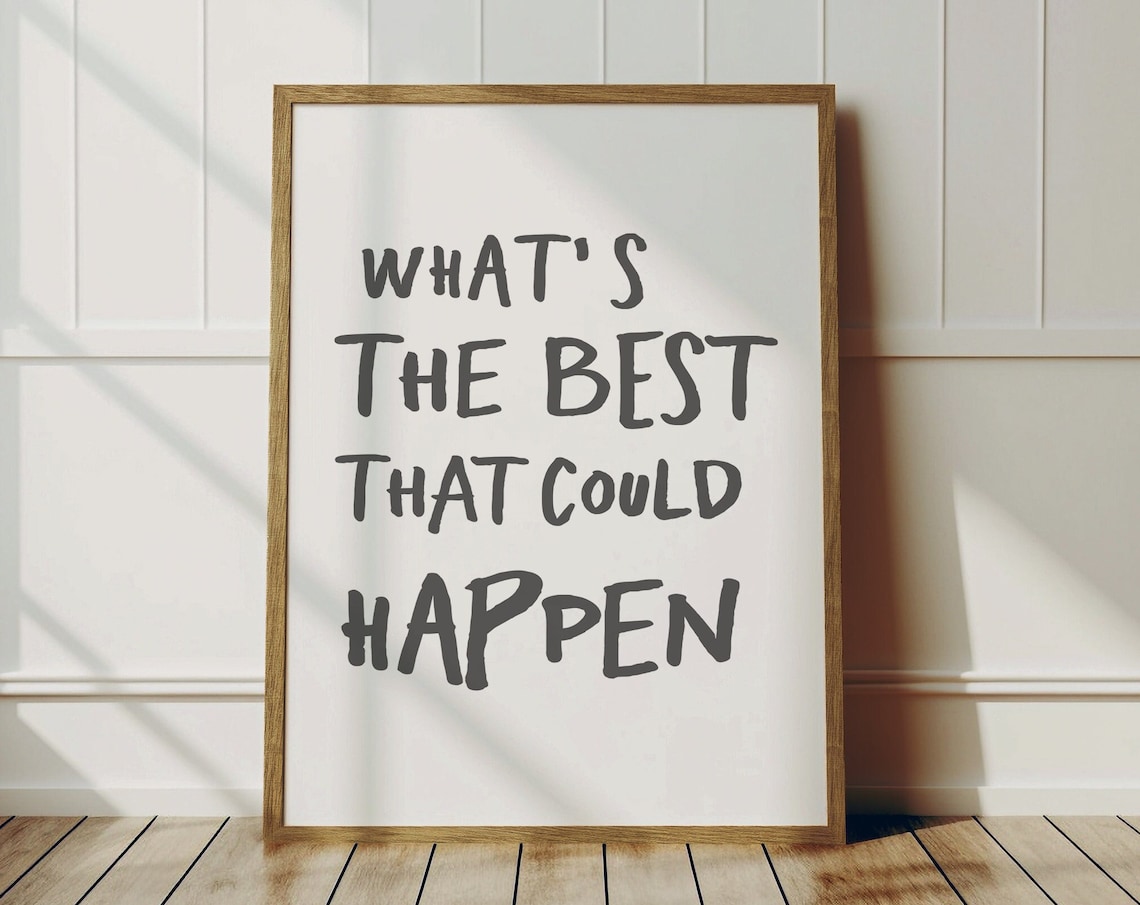 What's The Best That Could Happen Quote Poster