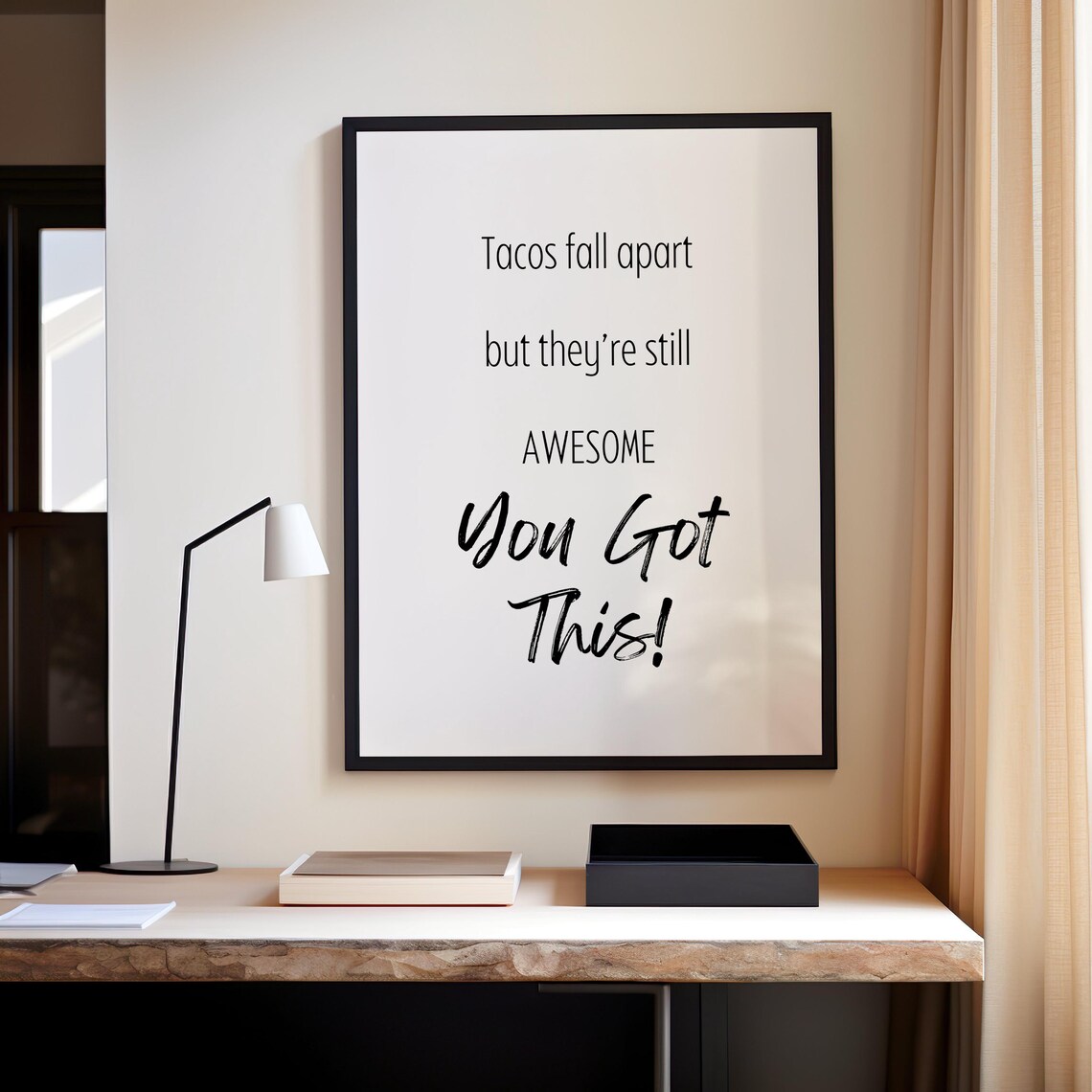 Tacos Fall Apart But They're Still Awesome You Got This Poster - Image 5