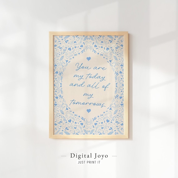 You Are My Today and All of My Tomorrows Blue Floral Quote Wall Art