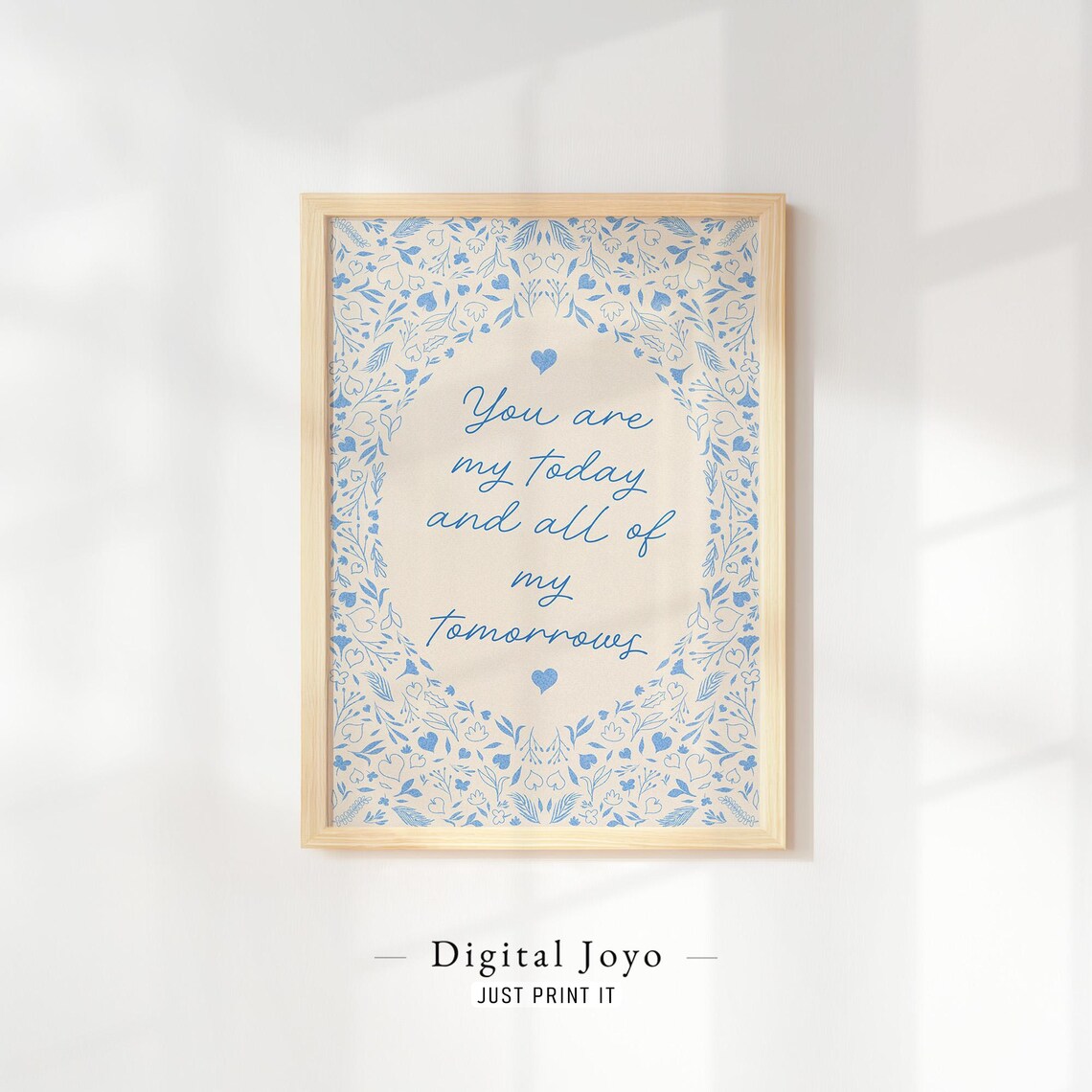 You Are My Today and All of My Tomorrows Blue Floral Quote Wall Art