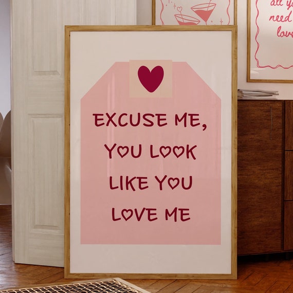 Excuse Me You Look Like You Love Me Print Cute Valentines Day Art Retro Valentines Day Aesthetic Trendy Poster Art