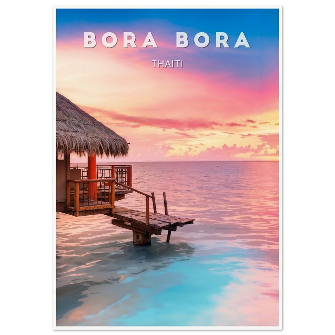 Bora Bora Tahiti Overwater Bungalow Pink Sunset Lagoon Poster