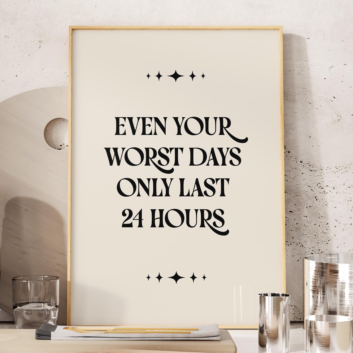 Even Your Worst Days Only Last 24 Hours Minimalist Motivational Poster