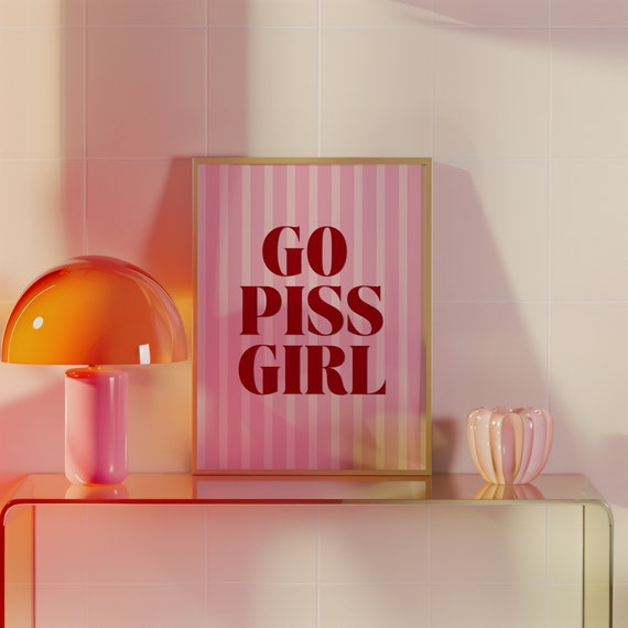 Go Piss Girl Funny Bathroom Print Art Bathroom Trendy Wall Art College Dorm Poster Cute Bathroom Decor Wall Art Gift