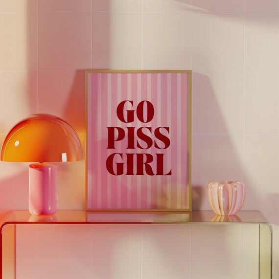 Go Piss Girl Funny Red and Pink Striped Bathroom Quote Poster