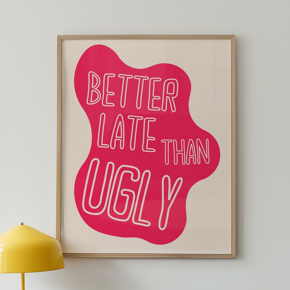 Better Late Than Ugly Poster Funny Motivational Wall Art Bold Typography Print Quirky Home Decor Pink Modern Art Poster