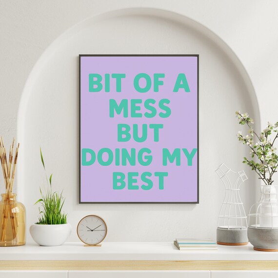 Bit Of A Mess But Doing My Best Funny Motivational Quote Poster