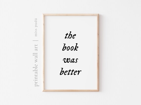The Book Was Better Funny Poster For Book Lovers Reading Quote Wall Decor