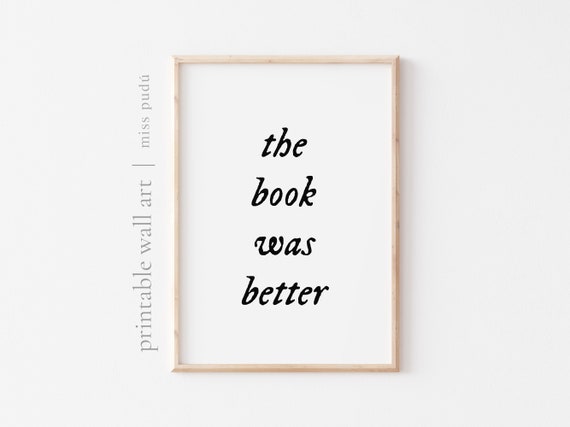 The Book Was Better Wall Art Poster For A Book Lover Gallery Wall Home Decor Library Art Digital Download Gift For Reader