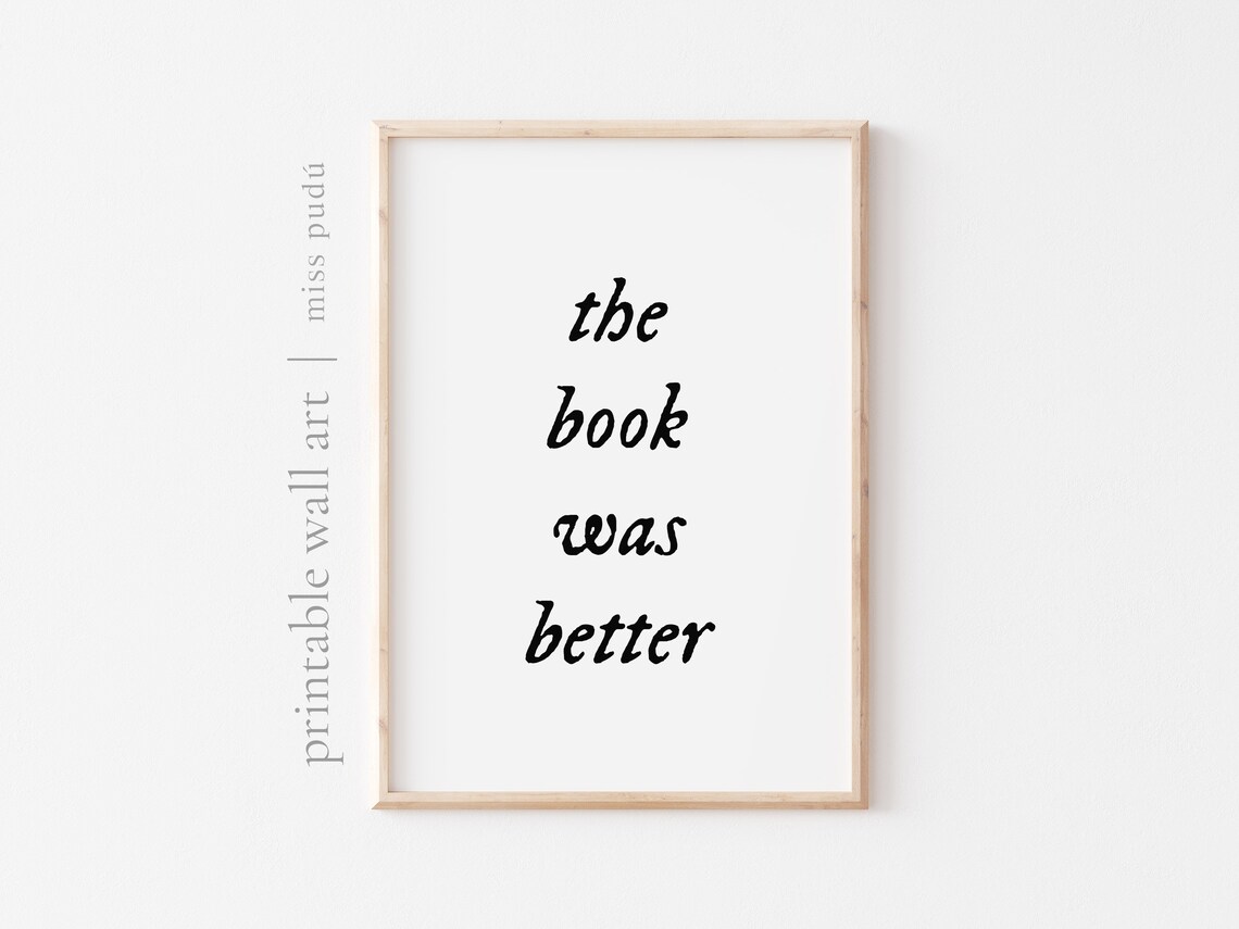 The Book Was Better Funny Poster For Book Lovers Reading Quote Wall Decor