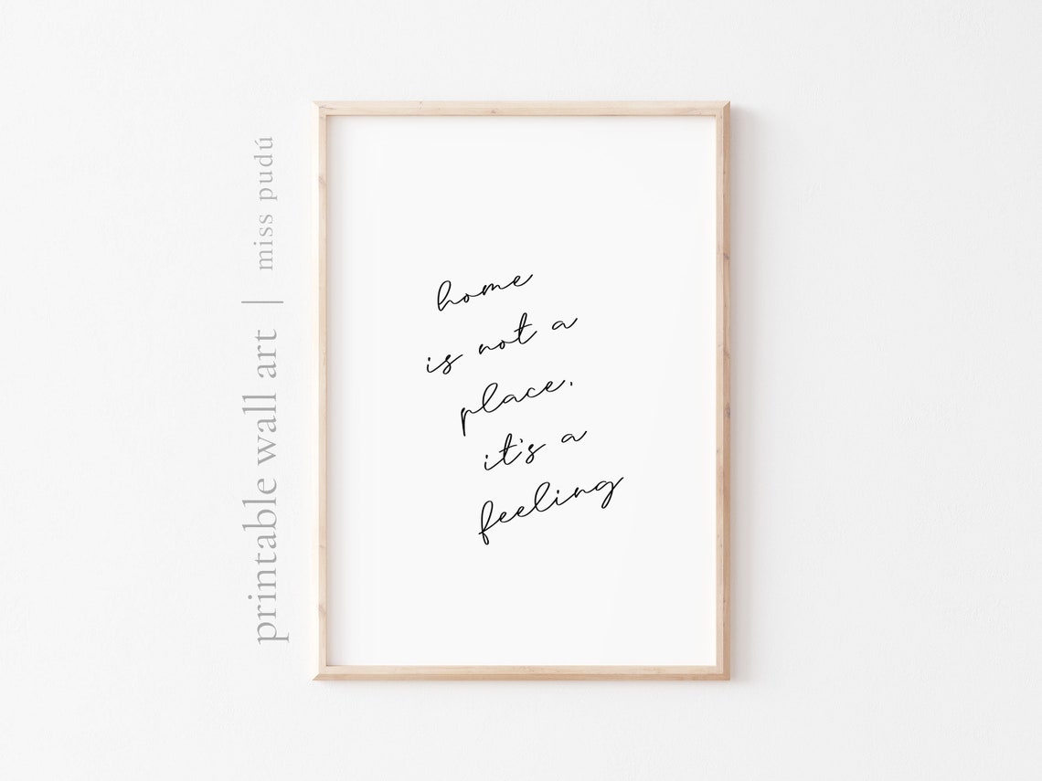 Home Is Not a Place It Is a Feeling Inspirational Quote Wall Art