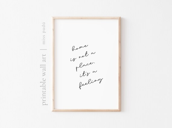 Home Is Not a Place It Is a Feeling Inspirational Quote Wall Art