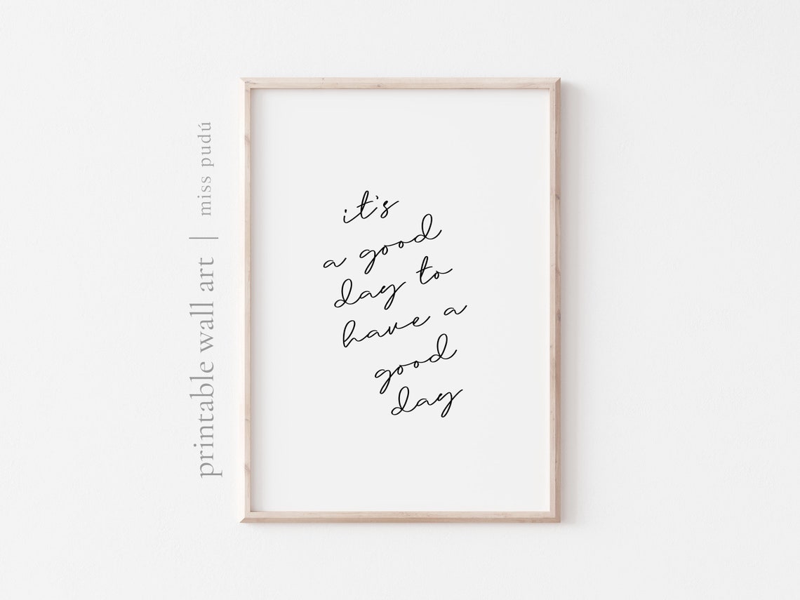 It Is A Good Day To Have A Good Day Positive Script Quote Poster