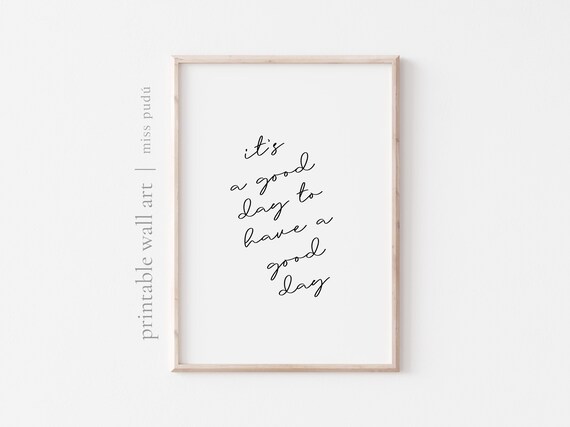 It Is A Good Day To Have A Good Day Positive Script Quote Poster