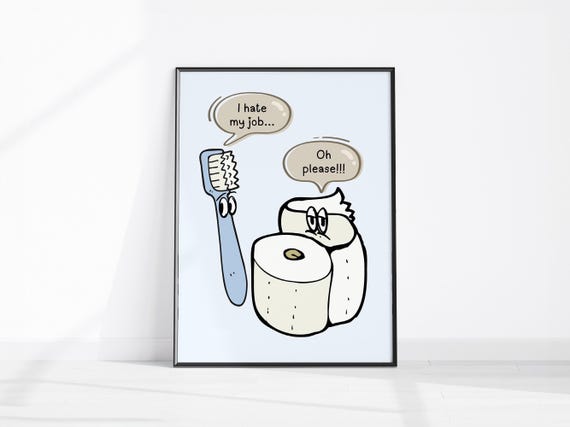 Funny Toothbrush Vs Toilet Paper Art I Hate My Job Bathroom Poster Blue Decor Retro