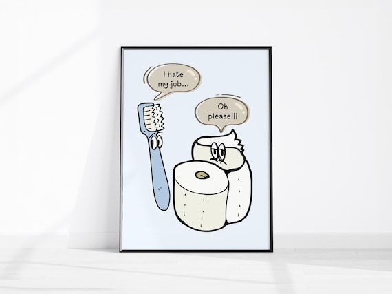 I Hate My Job Funny Toothbrush Toilet Paper Bathroom Humor Poster