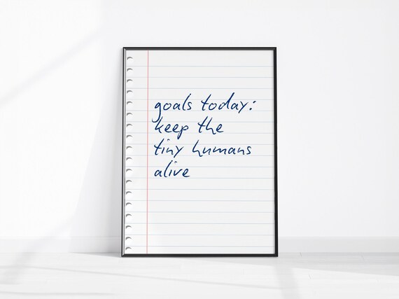Goals Today Keep The Tiny Humans Alive Funny Parenting Quote Poster