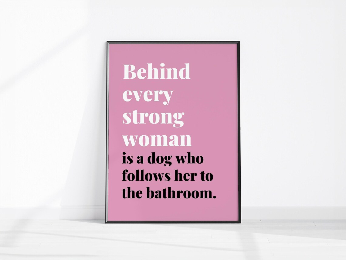 Behind Every Strong Woman Dog Bathroom Funny Dog Mom Quote Poster