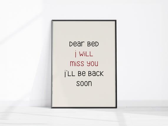 Dear Bed I Will Miss You Ill Be Back Soon Wall Art Above Decor Funny Teen Bedroom Print Dorm Room Instant