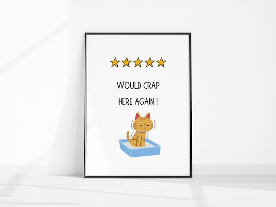 Would Crap Here Again Funny Cat Litter Box Five Star Review Poster