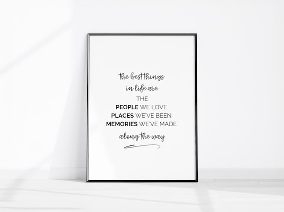 The Best Things In Life Are People Places Memories Quote Poster