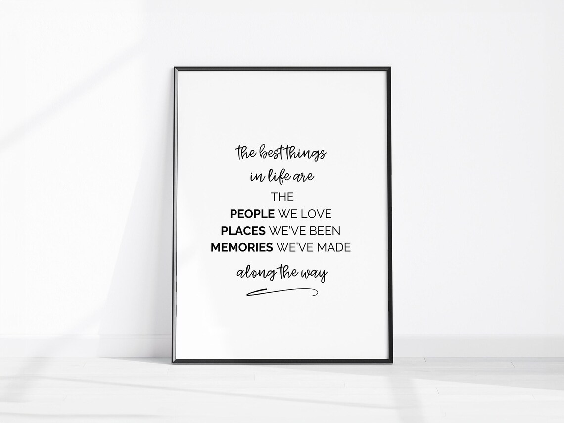 The Best Things In Life Are People Places Memories Quote Poster