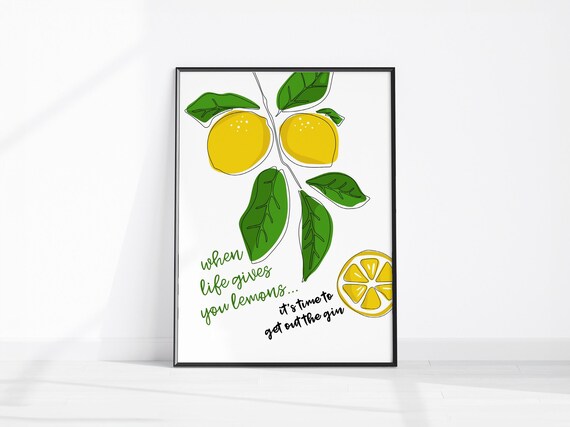 When Life Gives You Lemons Get Out The Gin Citrus Kitchen Poster