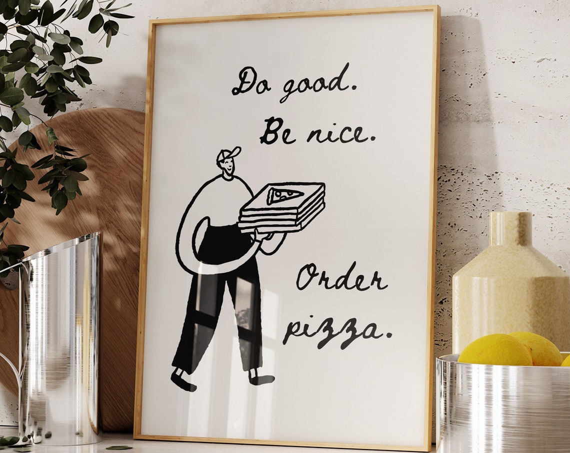 Do Good Be Nice Order Pizza Funny Black Line Kitchen Decor Poster