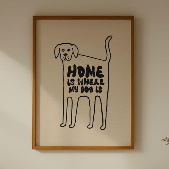 Home Is Where My Dog Digital Print Funny Minimalist Monochrome Line Art Poster