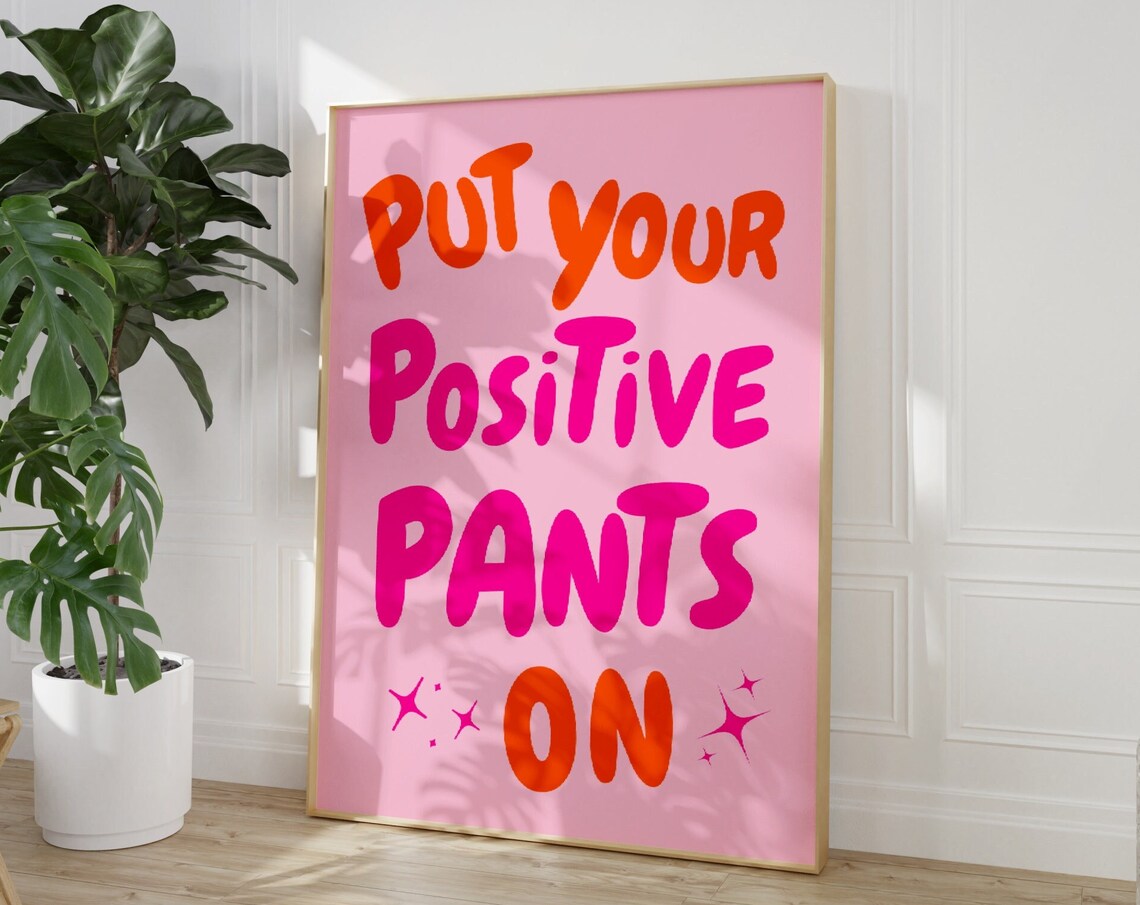 Put Your Positive Pants On Quote Print, Funky Dorm - Image 4