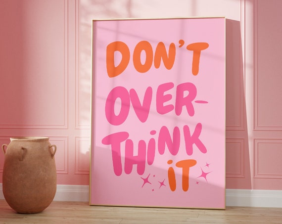 Dont Overthink It Quote Print Girly Pink Preppy Dorm Room Art Maximalist Inspirational Wall Art Motivational Typography Print