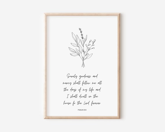 Psalm 236 Surely Goodness And Mercy Shall Follow Me Bible Verse Wall Art Scripture Print Christian Gift Dwell In The House Of Lord