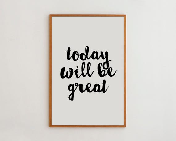 Today Will Be Great Typography Quote Art Print