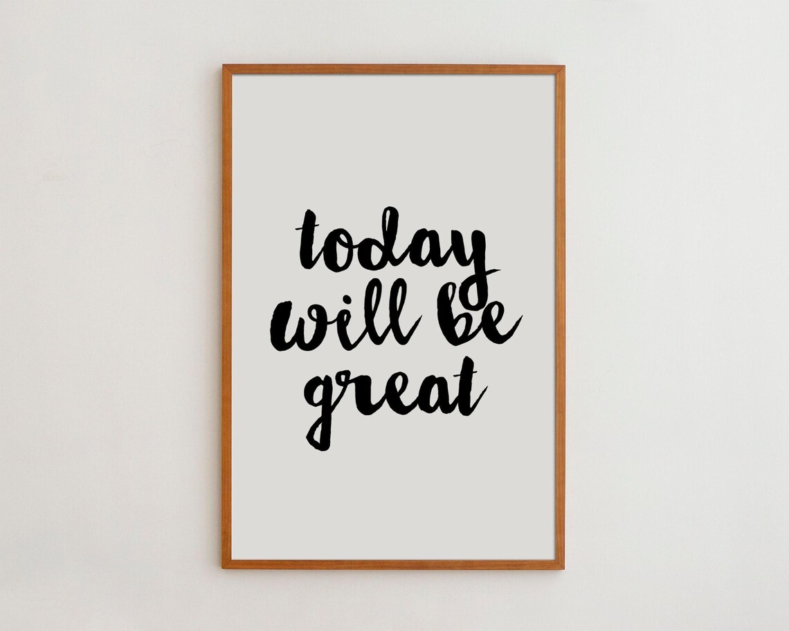Today Will Be Great Typography Quote Art Print