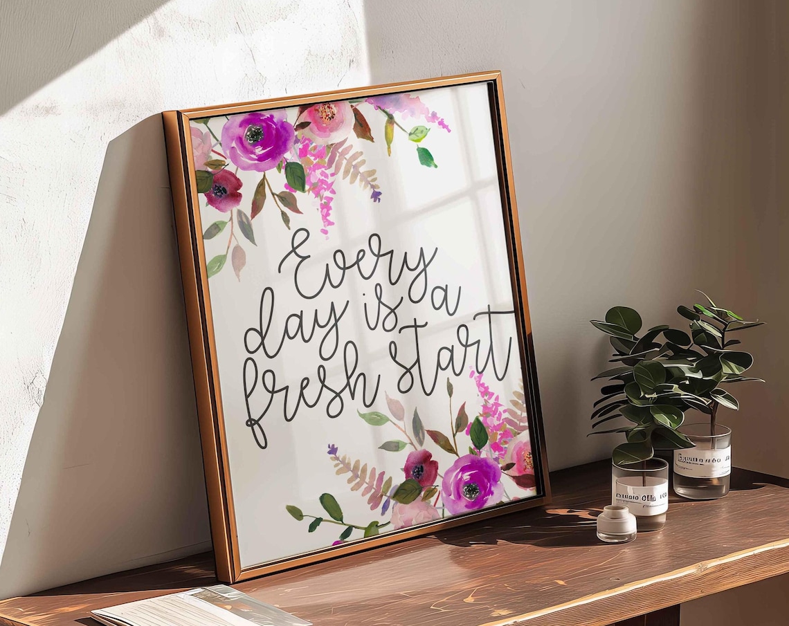 Every Day Is A Fresh Start Quote Art Print